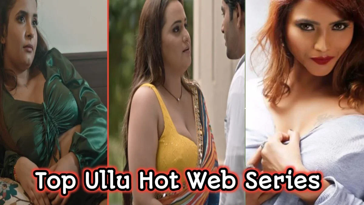 Top Ullu Hot Web Series In October 2023 Watch Online Now.
