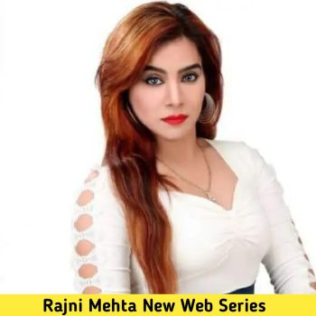 Rajni Mehta Web Series